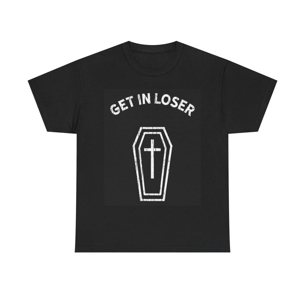 Men's and Women's T-shirts Get In Loser
