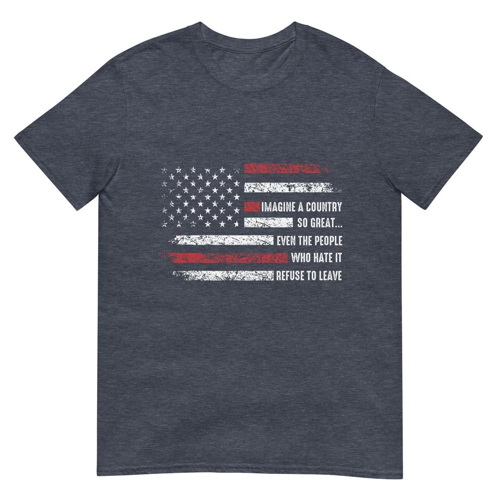 Imagine A Country So Great Patriotic Flag Quote TShirt
