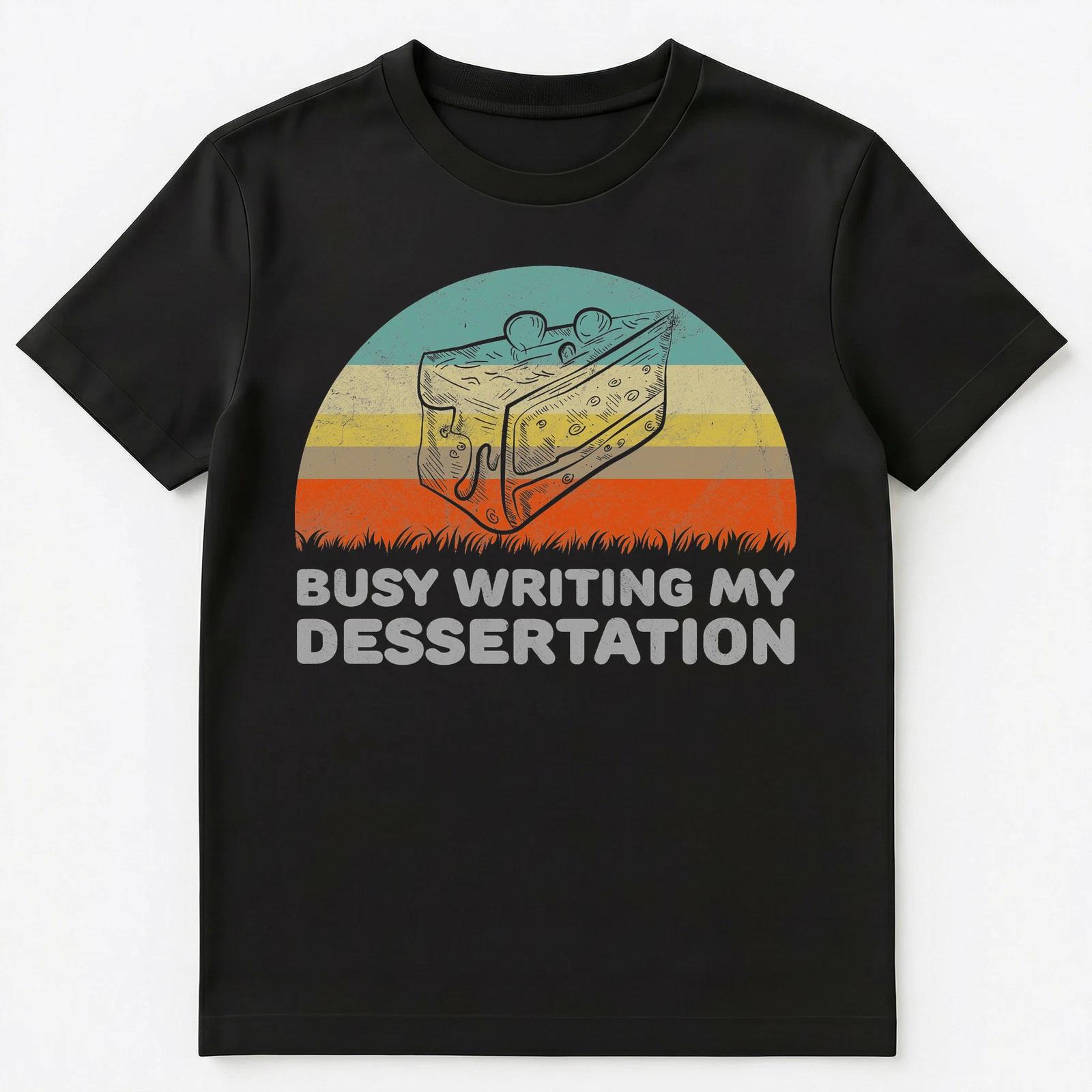 Funny Busy Writing My Dessertation Dissertation Pun T Shirt Unisex T-Shirt 2XL