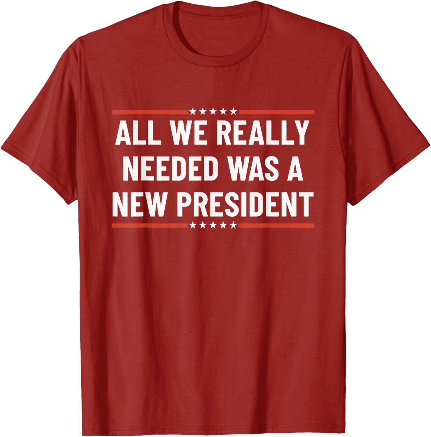 All We Really Needed Was A New President Patriotic Unisex T-Shirt S разноцветный