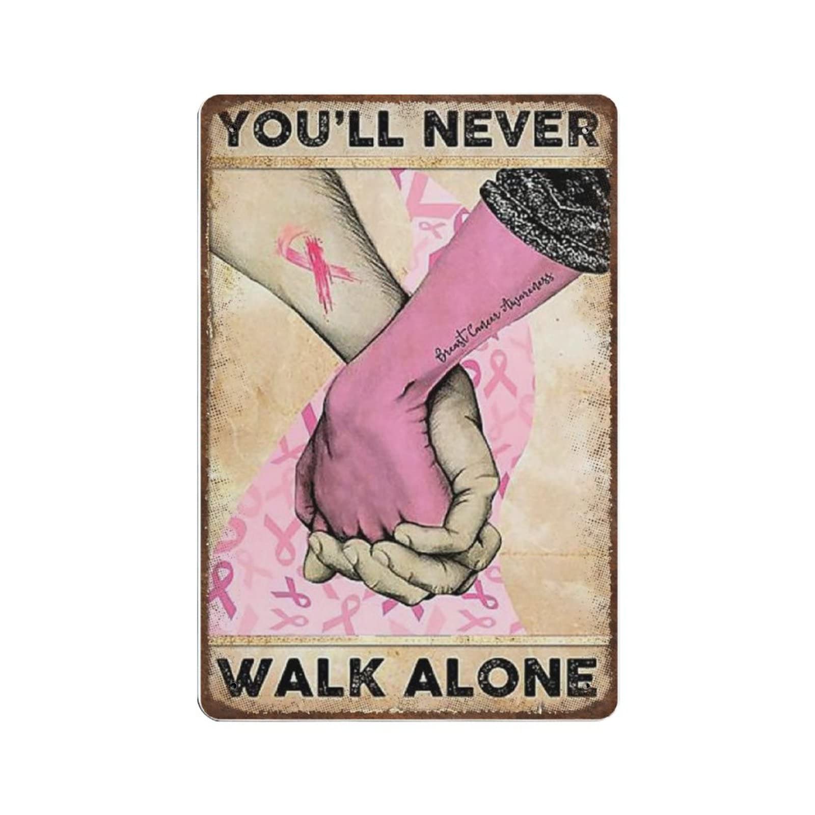 

Vintage Thick Metal Tin Sign-Breast Cancer You;ll Never Walk Alone Sign -Novelty PostersHome Decor Wall ArtFunny Signs for 20x30cm（7.8x11.8inch）
