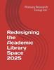 Redesigning the Academic Library Space 2025