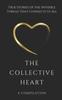 The The Collective Heart : True Stories of the Invisible Thread That Connects Us All Book