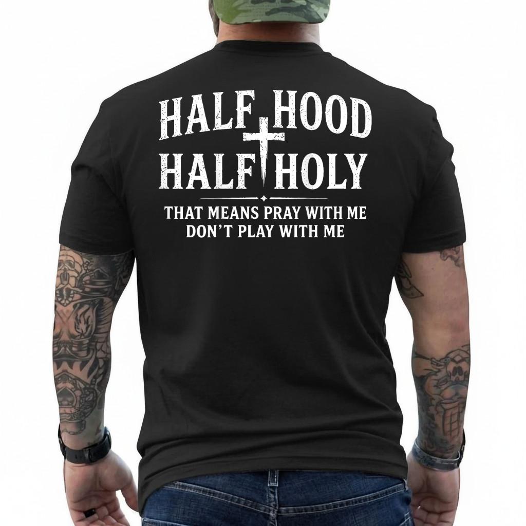 (On Back) Half Hood Half Holy Funny Saying Humor Christian T-Shirt S разноцветный