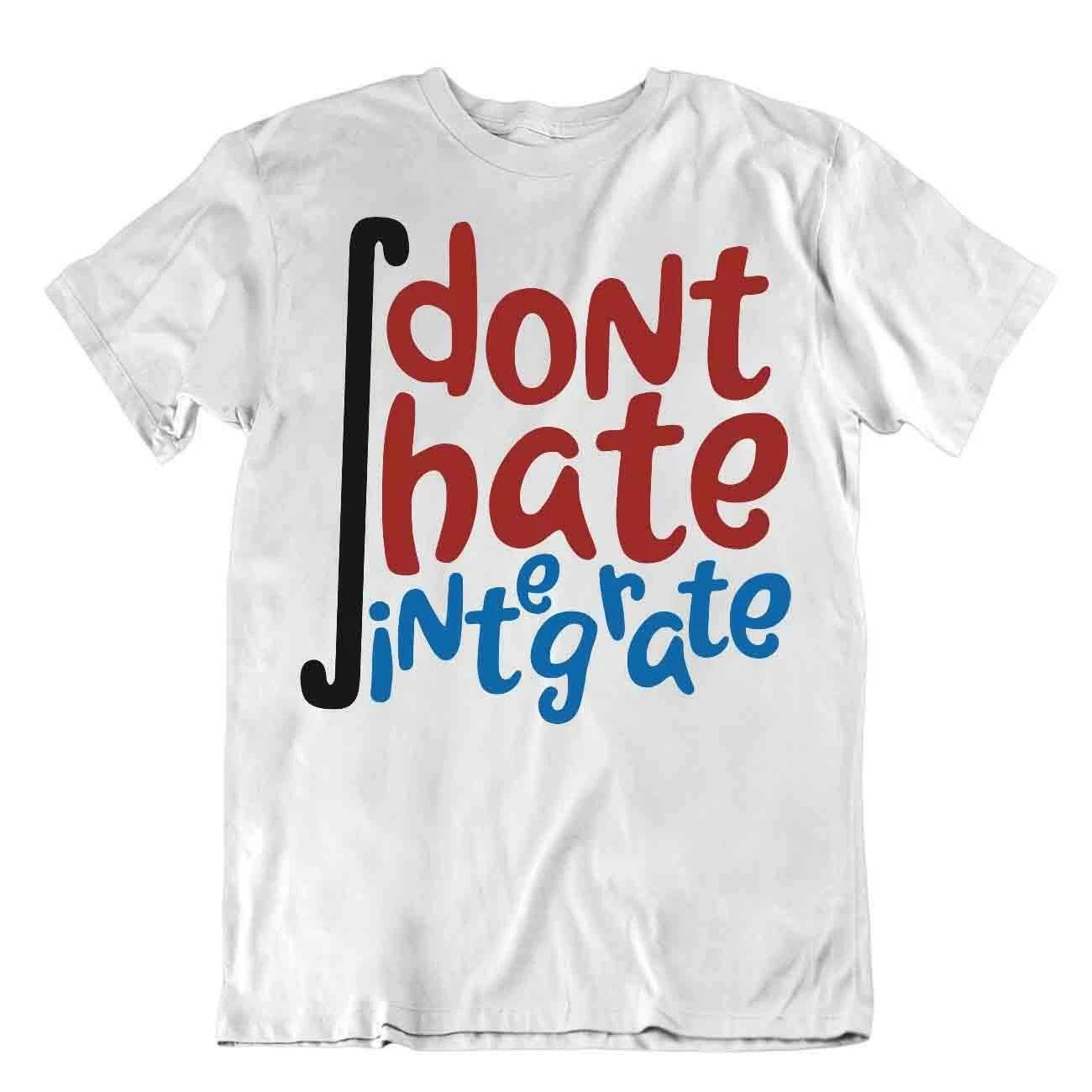 Dont Hate Integrate Math Shirt Funny Joke T-Shirt Tee Stylish Unique Gift XL