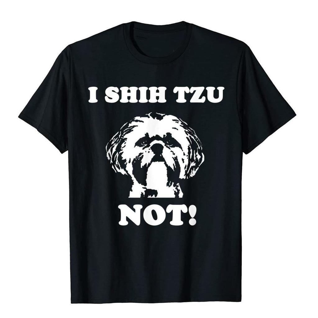 I Shih Tzu Not T Shirt Funny Dog Lover T Shirt Casual Tshirt For Adult Cotton Tees Fashionable New Coming Harajuku