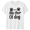 Mother Of Dog Unisexs TShirt Dog Mom Gift For Her