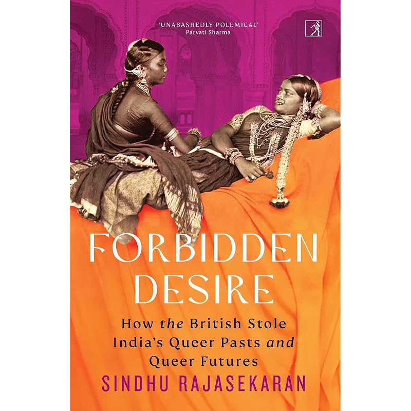Forbidden Desire: How the British Stole India's Queer Pasts and Queer Futures
