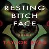 Resting Bitch Face by Taylor Byas Paperback Book 9781593767877
