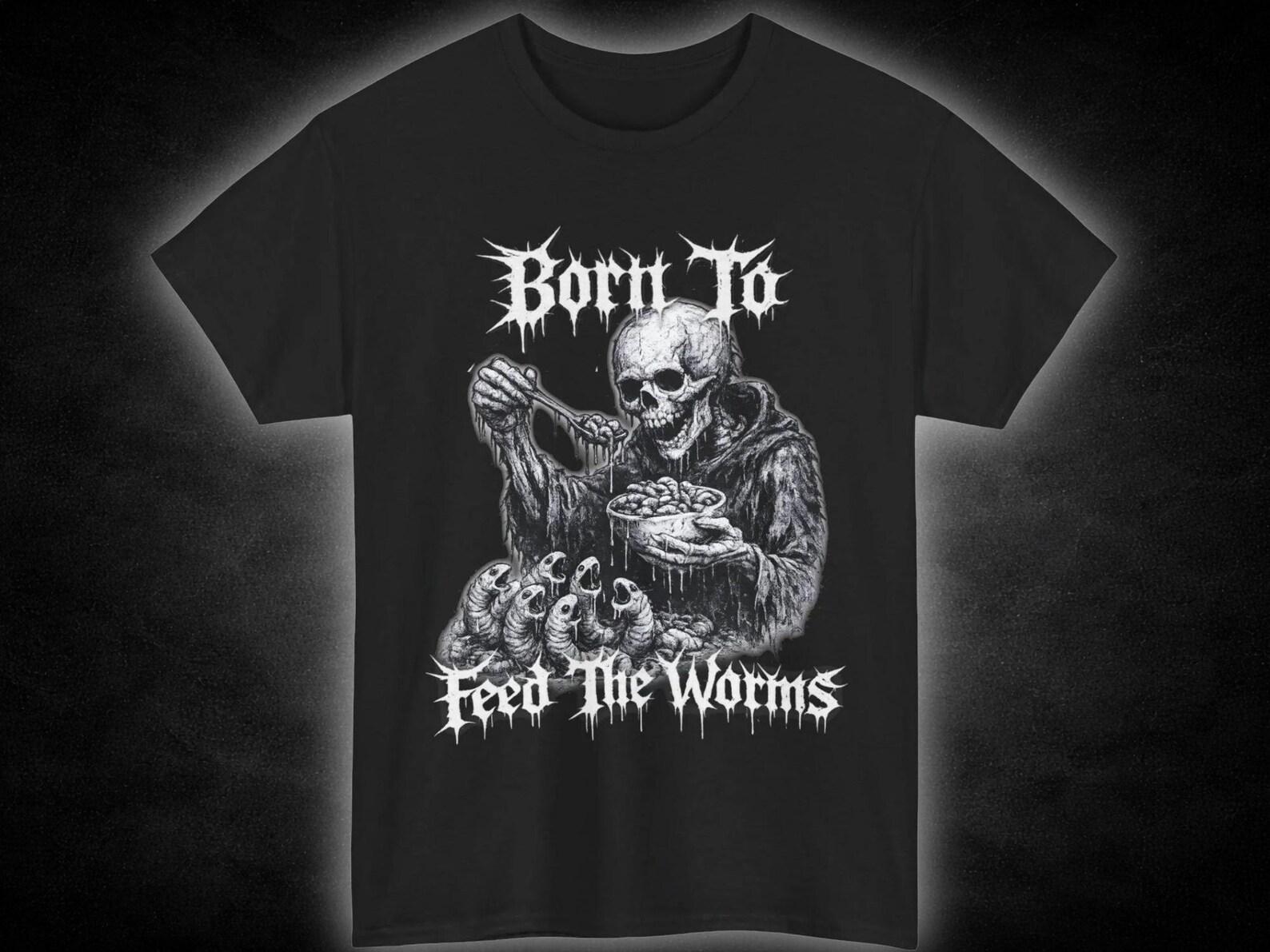 Born To Feed The Worms Tee | Skeleton Feeding Worms Graphic Shirt 4XL