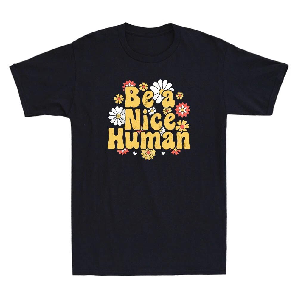 Be A Nice Human Be Kind Women Inspirational Kindness Funny Quote Men s T-Shirt M