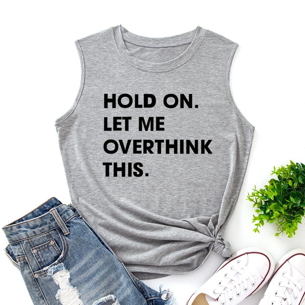 Buy Hold on Let Me Overthink This Tank Tops Women Vest Tanks Top Summer