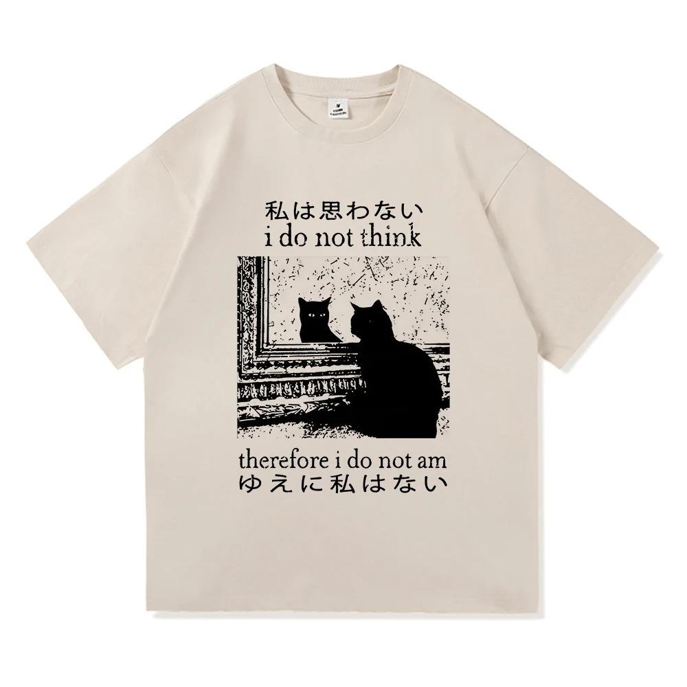 Y2k Funny Cat Meme T Shirt I Do Not Think Therefore I Do Not Am Men/women Clothing Harajuku High Quality Tops Cotton Tshirts