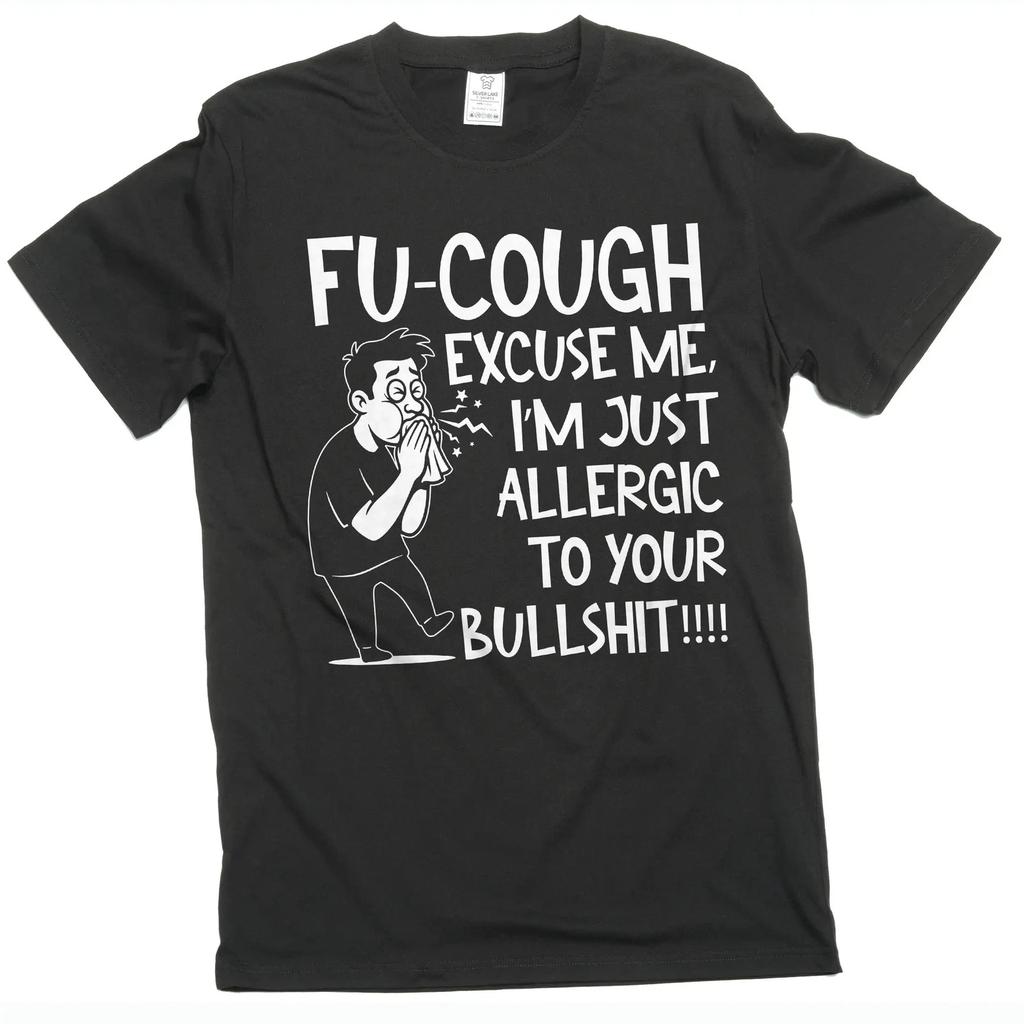 Men's Fu-cough allergic to your bullsh@t T-shirt humorous sarcastic tee