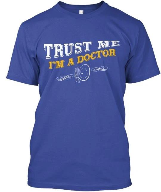 

Trust Me I m A Doctor TTshirt Made in the USA Size S to 5XL XL