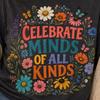 Celebrate Minds of All Kinds Shirt, Inclusive Floral Tee, Teacher Apparel