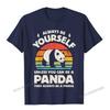 Always Be Yourself Unless You Can Be A Panda Bear Vintage TShirt Camisas Unisex Unisex Tops Shirts Fashionable T Shirts Prevailing