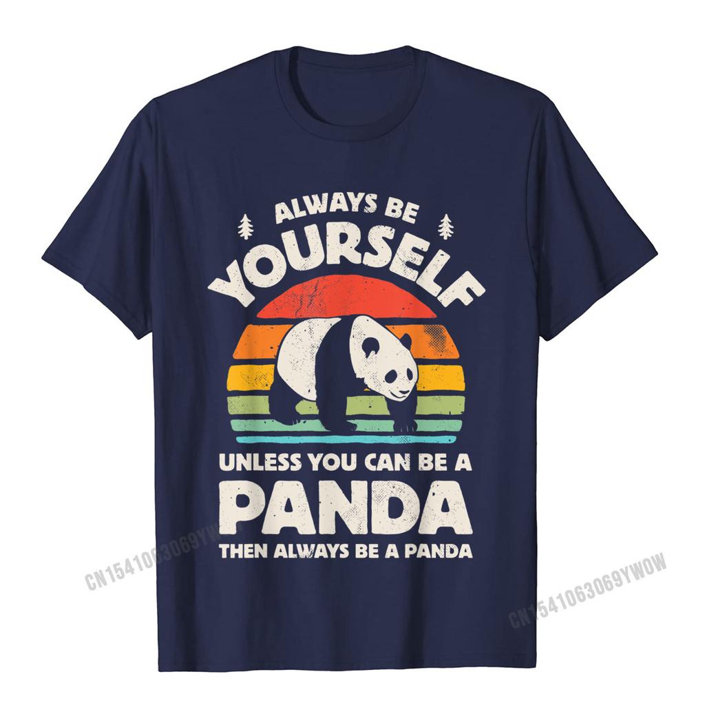 Always Be Yourself Unless You Can Be A Panda Bear Vintage TShirt Camisas Unisex Unisex Tops Shirts Fashionable T Shirts Prevailing