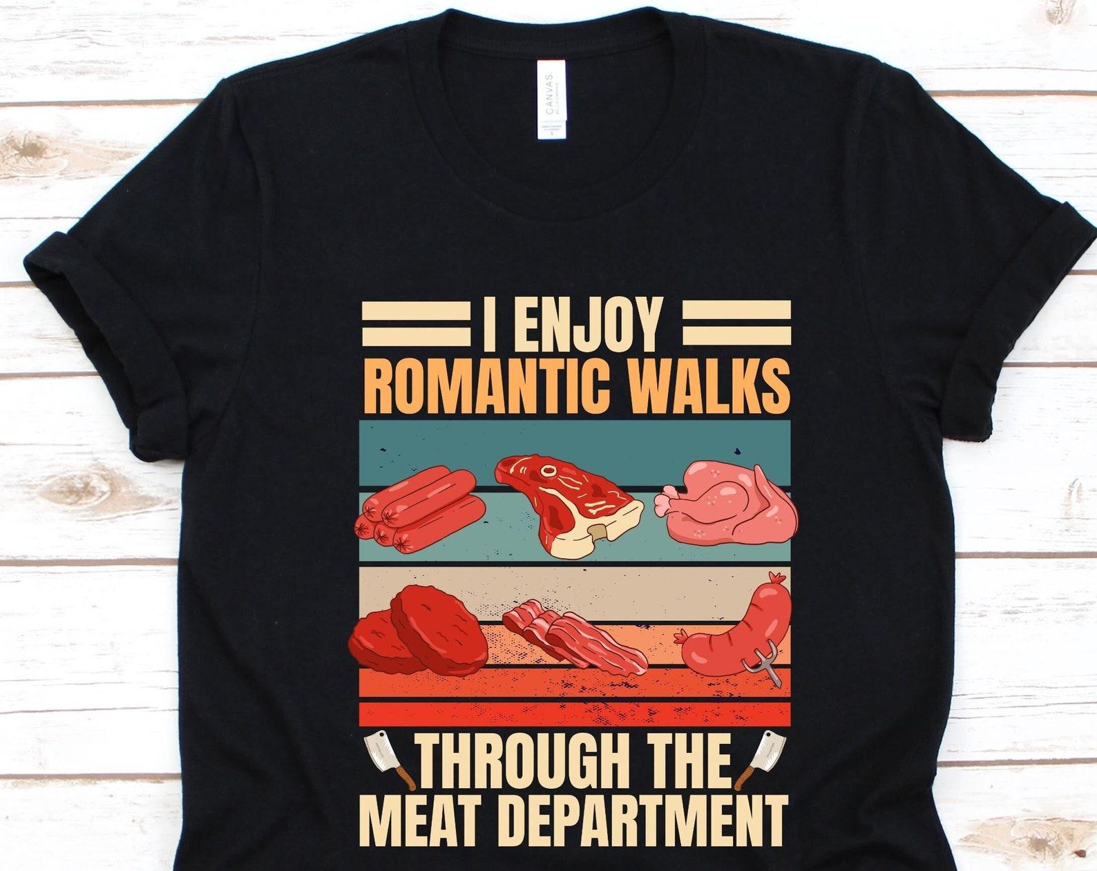 I Enjoy Romantic Walks Through The Meat Department Shirt, Gift For Meat Cutter, Butchers Shirt, Slaughterer Graphic, Butcher s Knife Design, S