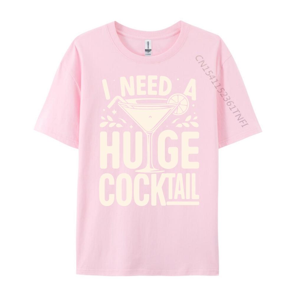 I Need a Huge COCKtail Adult Joke Funny Drinking Quote Vintage T Shirt Men Short Sleeve Tee Japan Style