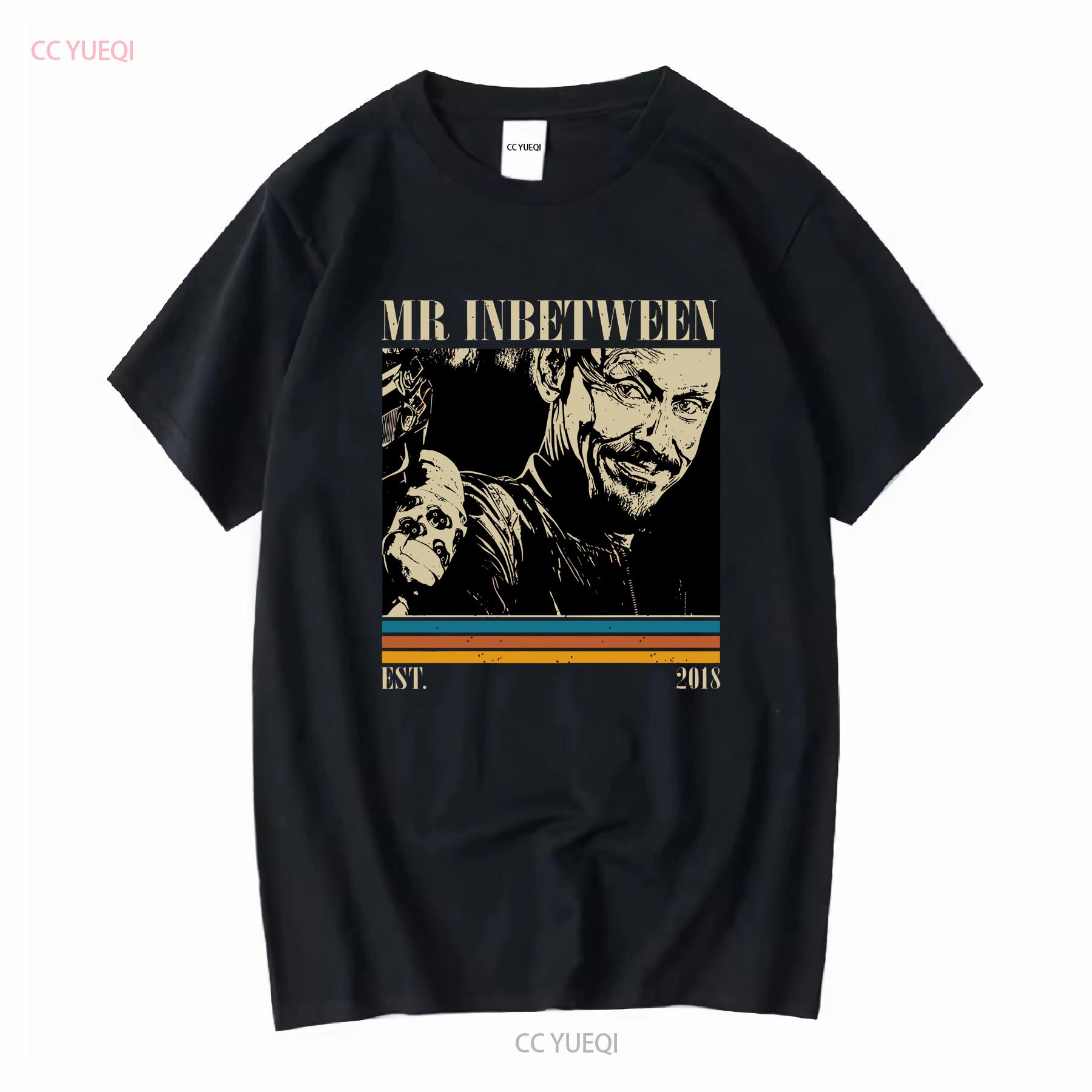 

Mr Inbetween Movie T Shirt Style SweaT Classic Couples long or short sleeves vintage Washed fashion Stylish Stretched 4XL