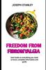 The Freedom From Fibromyalgia : Meal Plan To Relieve You From Fibromyalgia Book