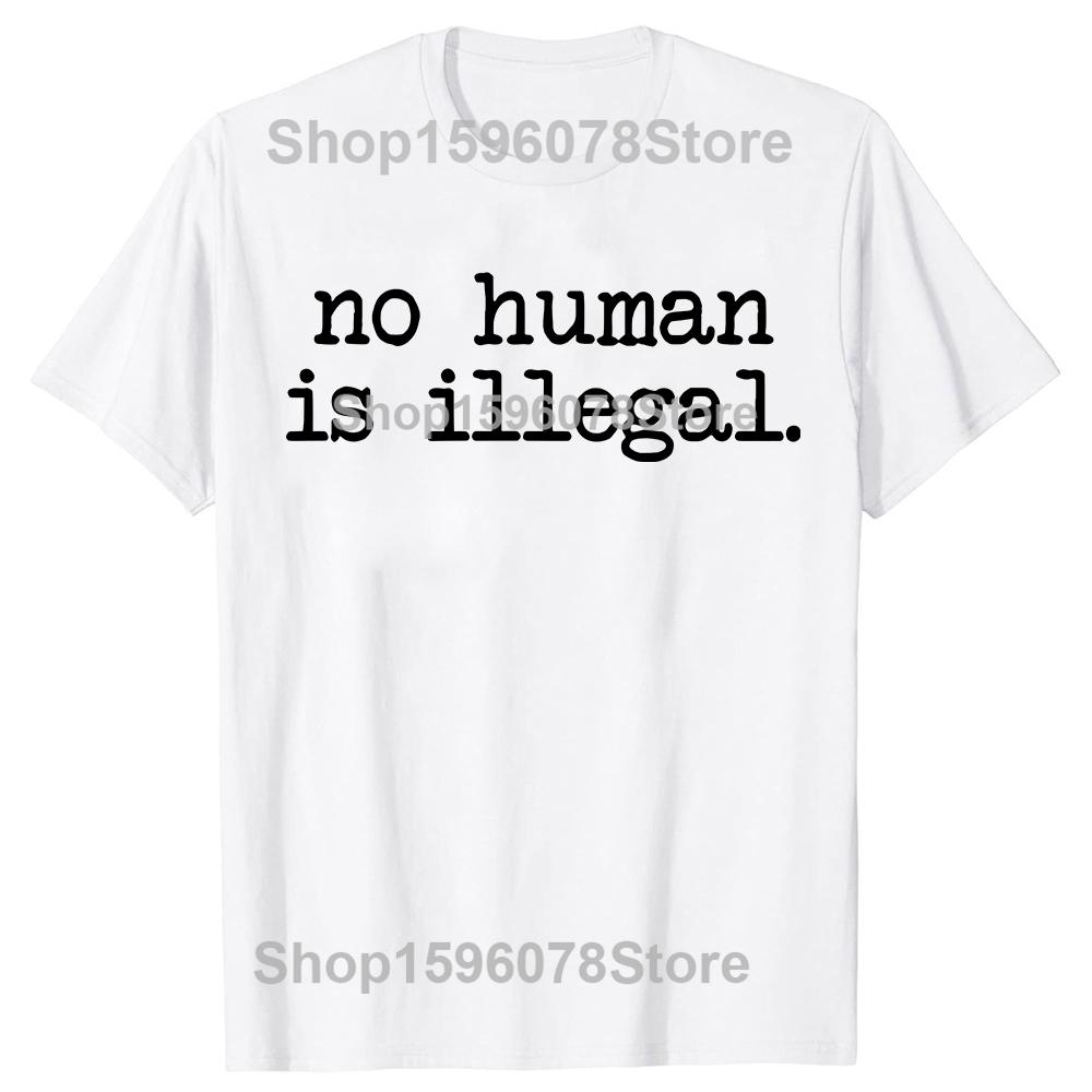 Ingen människa är illegal T-shirt Feministisk Mänsklig T-shirt Protest Bomull Kortärmad Tee Y2k Kläder Herr Kortärmad Streetwear