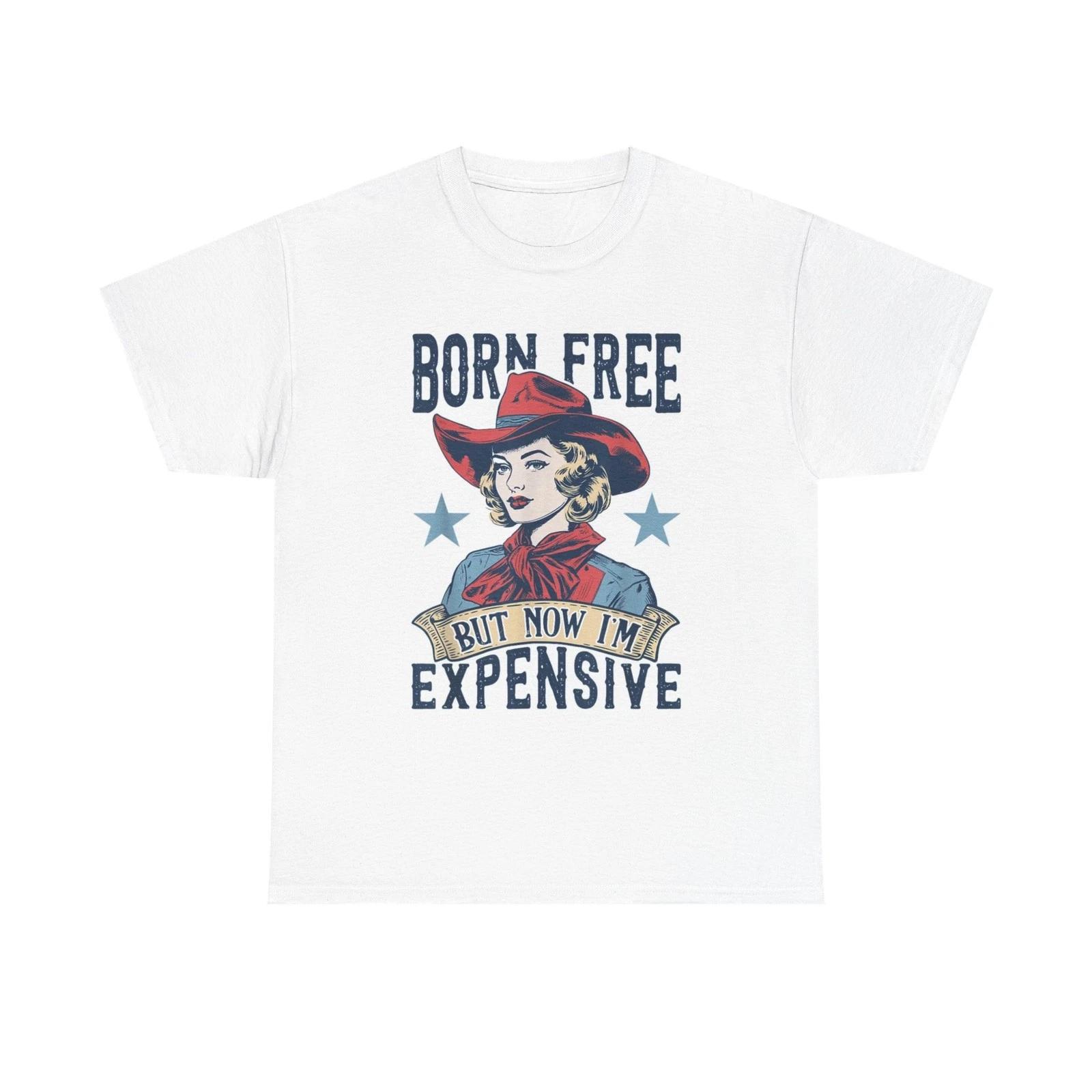 Born Free But Now I m Expensive Graphic T Shirt Women s Cotton Tee BRAND NEW XL