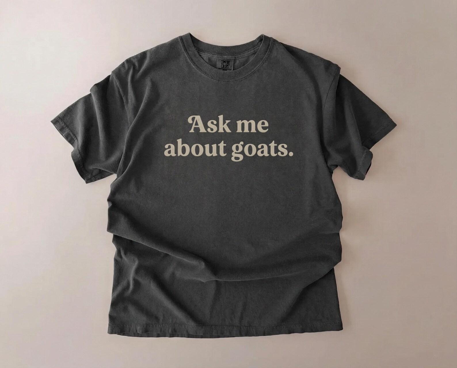 Ask Me About Goats Shirt, Goat Lover Gift, Unisex Comfort Colors Tee, Funny Farm Animal T shirt, Homestead Shirt, Cottagecore Tee, Farm Gift 2XL