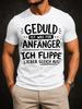 Gerunisex Geduld Ist Was Fur Anfanger Graphic With Hand Lettering And Impatient Ich Flippe Phrase Unisex All TShirt