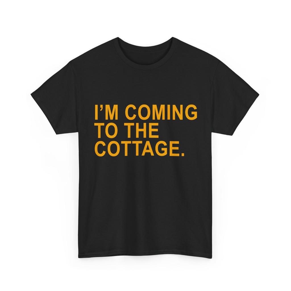 I'm Coming To The Cottage Shirt, Funny Quote Women Men T-Shirt