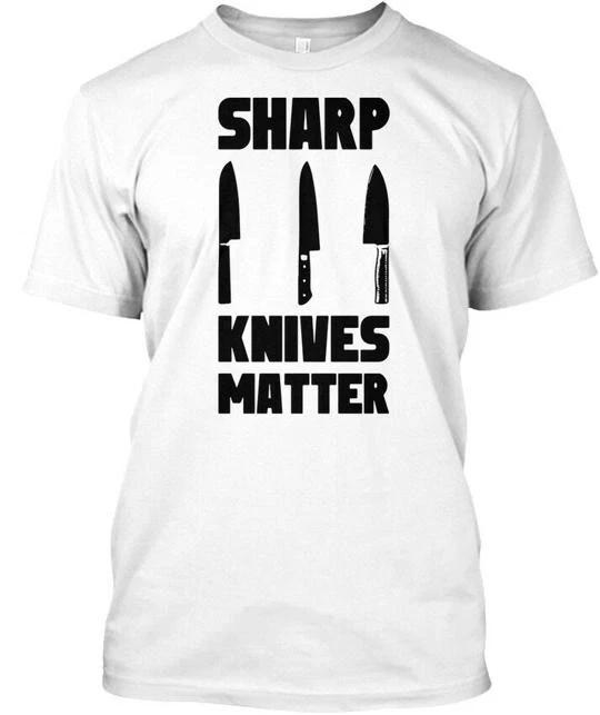 Fun Sharp Knives Matter Funny Cook Chef - TTshirt Made in the USA Size S to 5XL 4XL