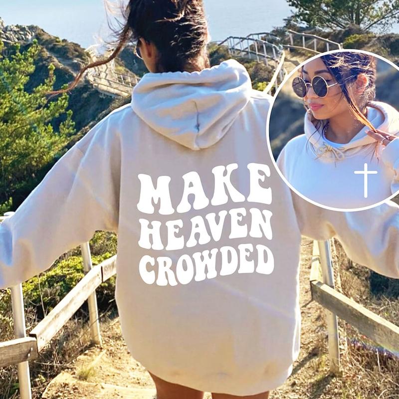 Make Heaven Crowded Sweatshirts for Women Men Christian Jesus Female Hooide Bible Verse Religious Clothing Hooide