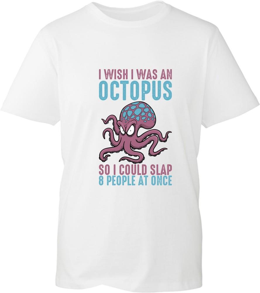 I Wish I Was An Octopus So I Could Slap 8 People At Once TShirt Funny Rude Top S