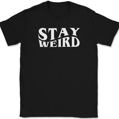 Zůstaň divný Tričko Tee Vtipné Zvláštní Humor Novinka Dárek