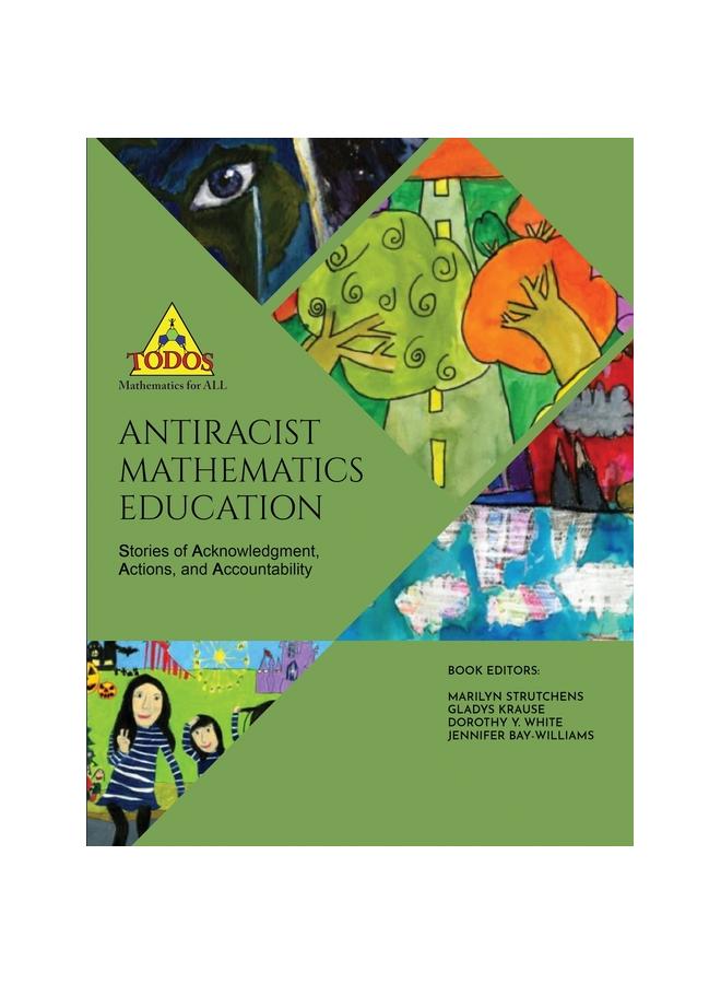 The Antiracist Mathematics Education : Stories of Acknowledgment, Action and Accountability Book