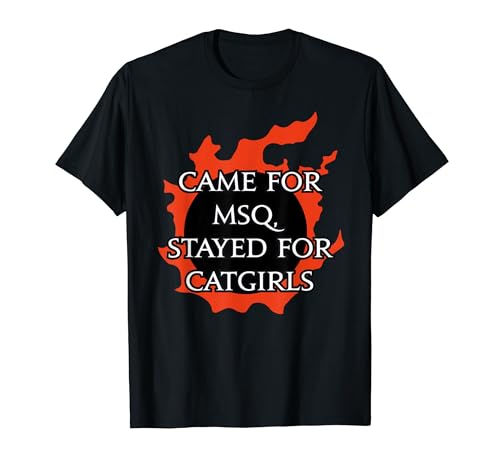 Came to MSQ, Stayed for Catgirl - For Warriors of Light T-Shirt