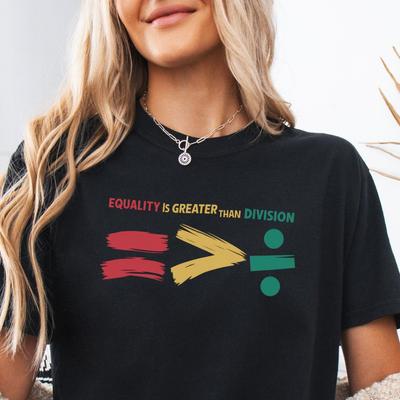 Equality Is Greater Than Division Comfort Colors Shirt, Anti Racism Inspirational T-Shirts, Social Justice Diversity Resist Fascism Protest