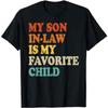 My Son In Law Is My Favorite Child Funny Family Humor Retro T-Shirt Casual