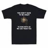 Horse You Don't Have To Be Crazy To Ride With Us We Can Train You Men's T-Shirt