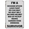 Tin Sign Im a Wooden Spoon Lead Paint No Car No Belt No Bike Helmet Bed of Pickup Riding Garden Hose Drinking Survivor Funny Re