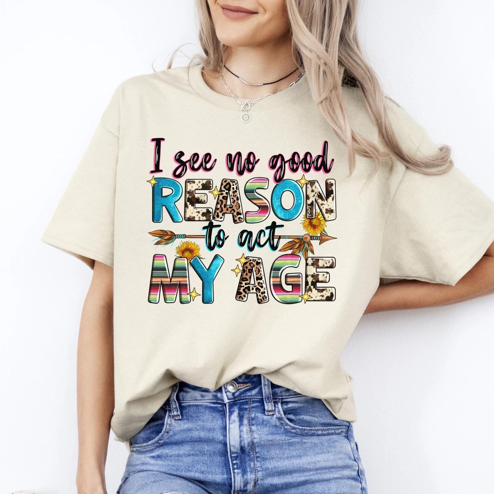 I see no good reason to act my age Unisex Tee Sand White Sport Grey S