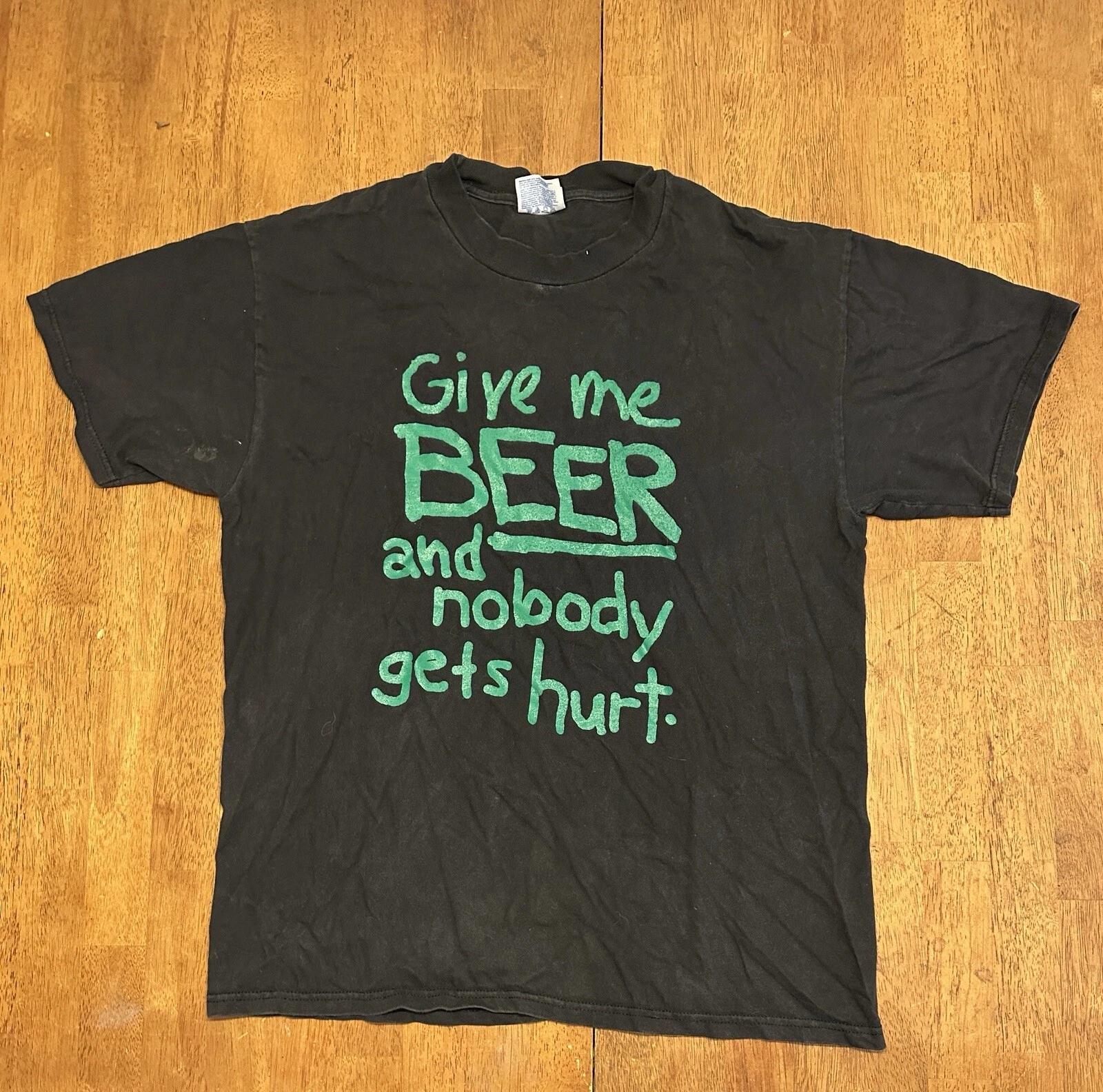 Vintage 90s Funny T Shirt Large Give Me Beer And Nobody Gets Hurt L