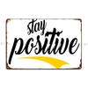 Stay Positive Metal Plaque Printing Create Cinema Pub Mural Tin Sign Poster