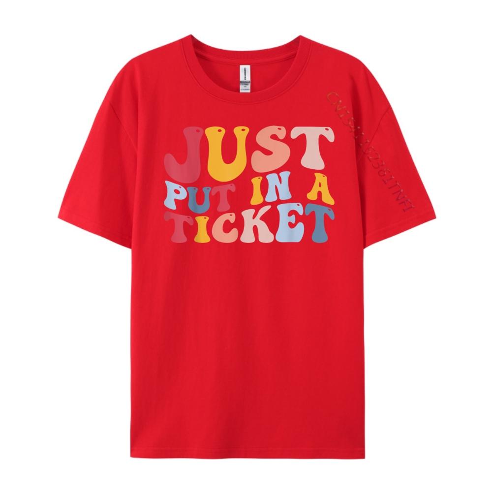 Funny Help Desk It Tech Support Just Put In A Ticket Luxury Clothing Comfortable Mens Cotton TShirt Alphabet S