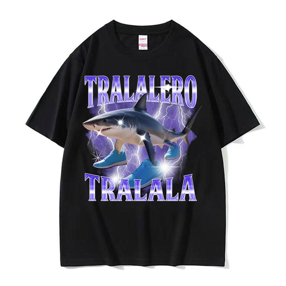 Tralalero Tralala Funny Shark Meme T Shirts Gifts Unisex Women Fashion Trend High Street Tshirt Cotton ONeck Short Sleeve T Shirt