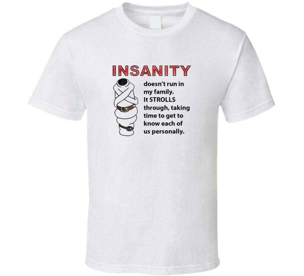 INSANITY Doesnt Run In MY Family It STROLLS Through Taking Time To Get T XXXXL