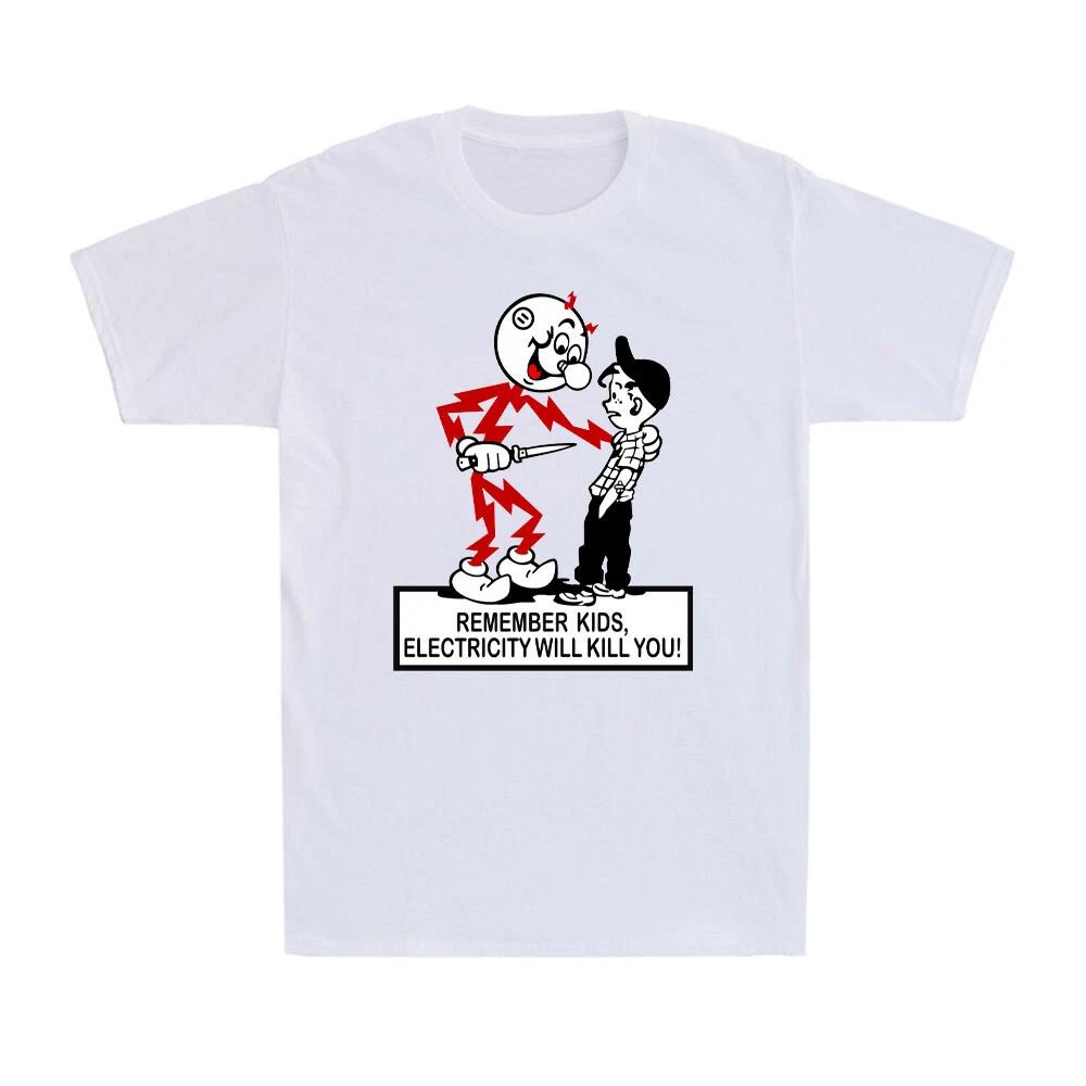 Remember Kids Electricity Will Kill You Electrician Warning Slogan Men s T-Shirt XL