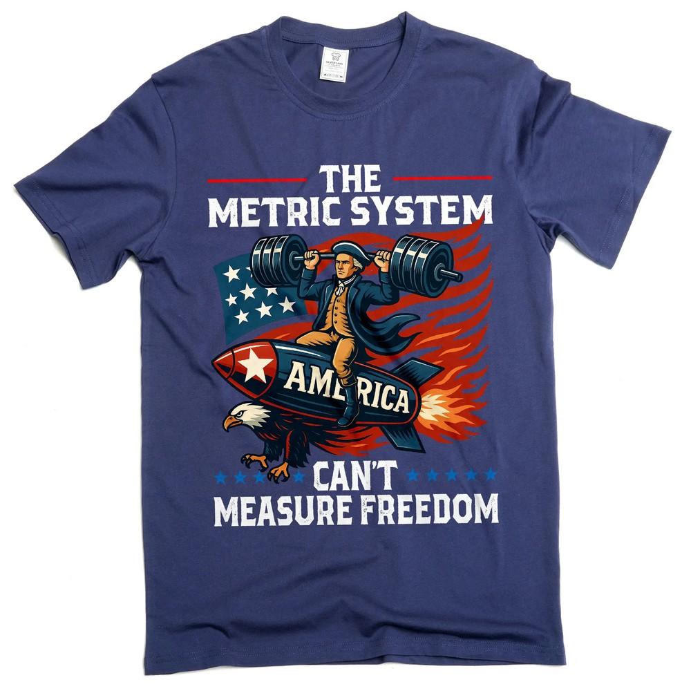 

Funny 4th of July Tee shirt patriotic Metric system can t measure freedom tee S