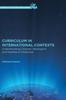 The Curriculum In International Contexts : Understanding Colonial, Ideological, and Neoliberal Influences Book